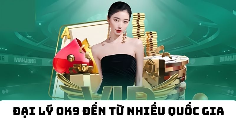 Đại lý chính thức OK9 đến từ nhiều quốc gia