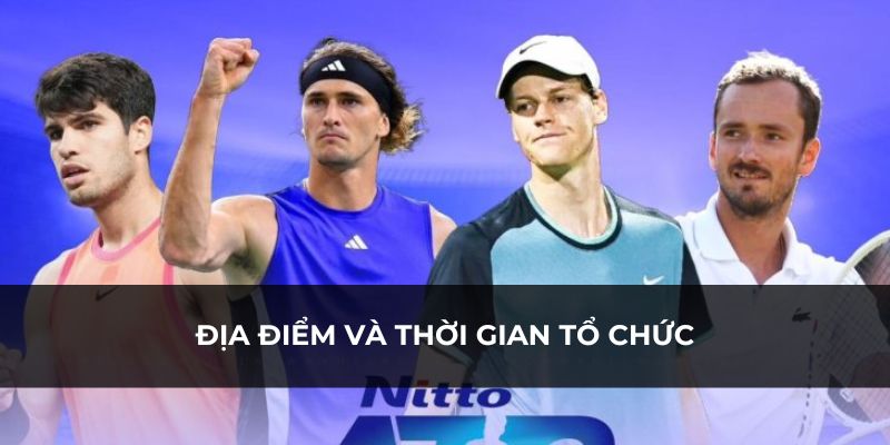 Tìm hiểu về nơi tổ chức cũng như thời gian diễn ra