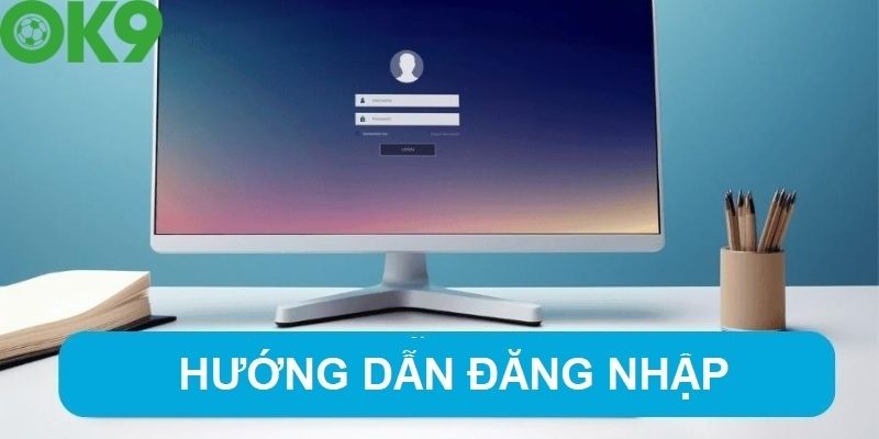 Điền đầy đủ thông tin để đăng nhập OK9 nhanh chóng 