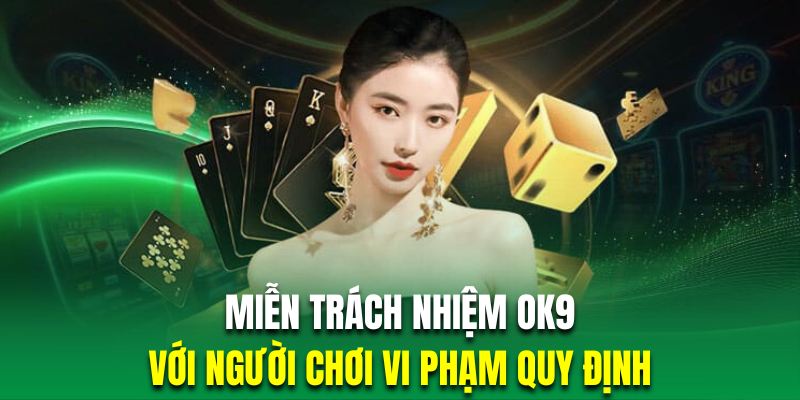 Hội viên vi phạm quy định ban hành được sẽ bị nhà cái miễn trách nhiệm