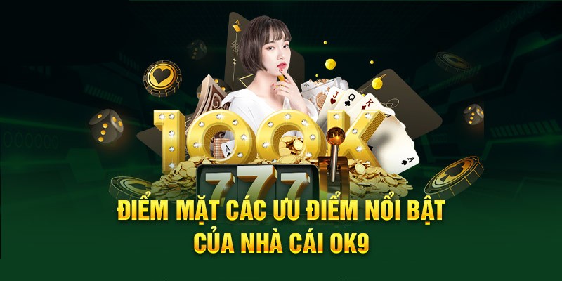 Những điểm ấn tượng khiến OK9 được lựa chọn