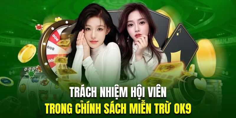 Trách nhiệm hội viên khi trải nghiệm cá cược để không bị miễn trừ